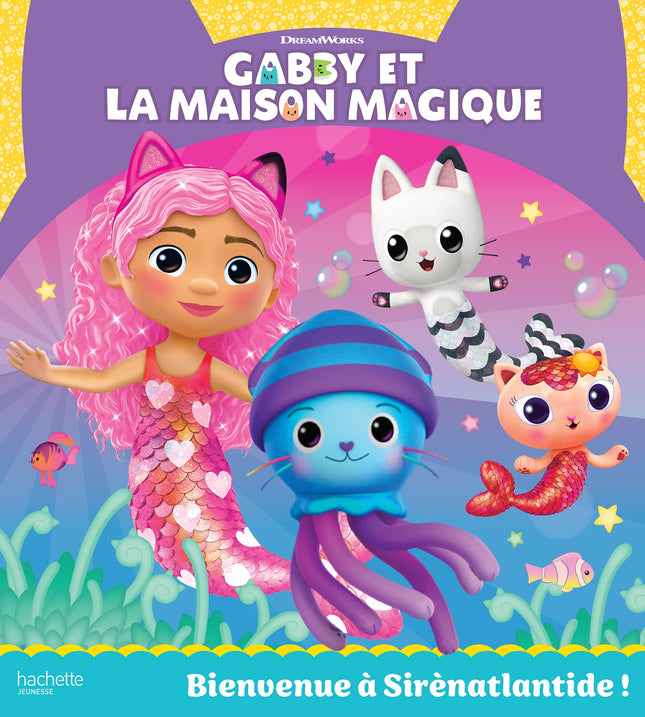 Gabby et la maison magique - Bienvenue à Sirènatlantide !