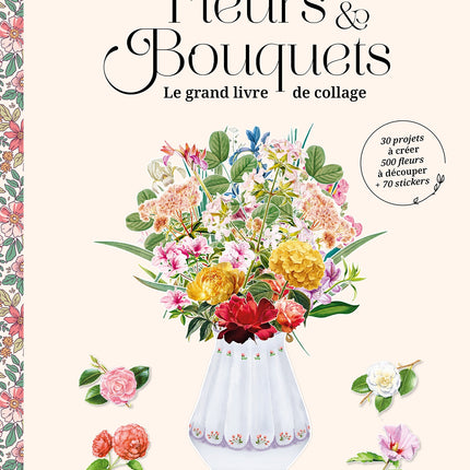 Fleurs & Bouquets : le grand livre de collage