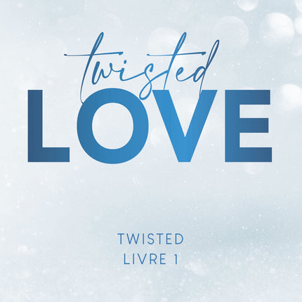 Twisted Love - Tome 1