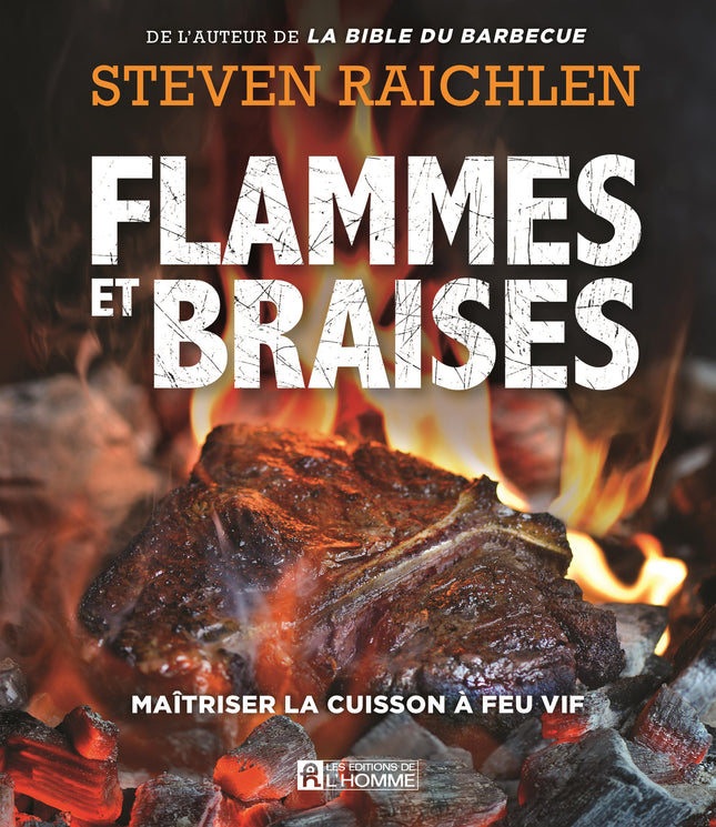 Flammes et braises Maîtriser la cuisson à feu vif
