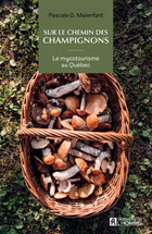 On the mushroom trail Mycotourism in Quebec