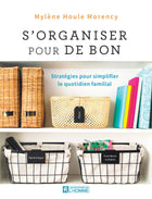 S'organiser pour de bon - Stratégies pour simplifier le quotidien familial