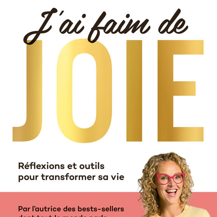 J'ai faim de joie Réflexions et outils pour transformer sa vie