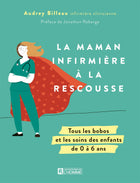 La Maman infirmière à la rescousse - Tous les bobos et les soins des enfants de 0 à 6 ans