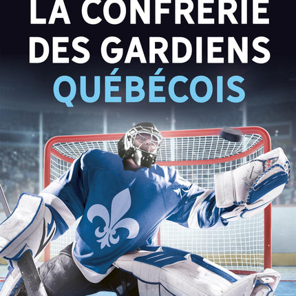 The Brotherhood of Quebec Goalkeepers