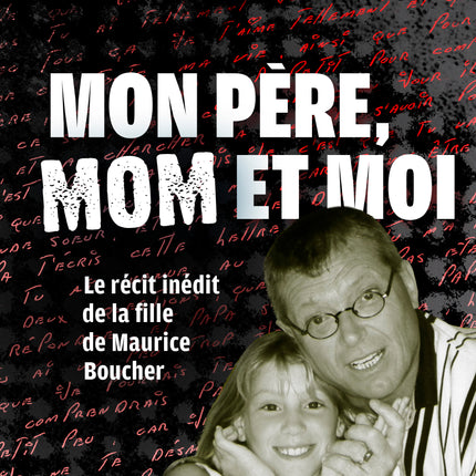 My Father, Mom and Me - The Untold Story of Maurice Boucher's Daughter
