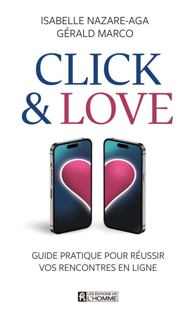 Click & Love - Guide pratique pour réussir vos rencontres en ligne