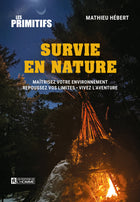 Wilderness Survival Master Your Environment - Push Your Limits - Live the Adventure