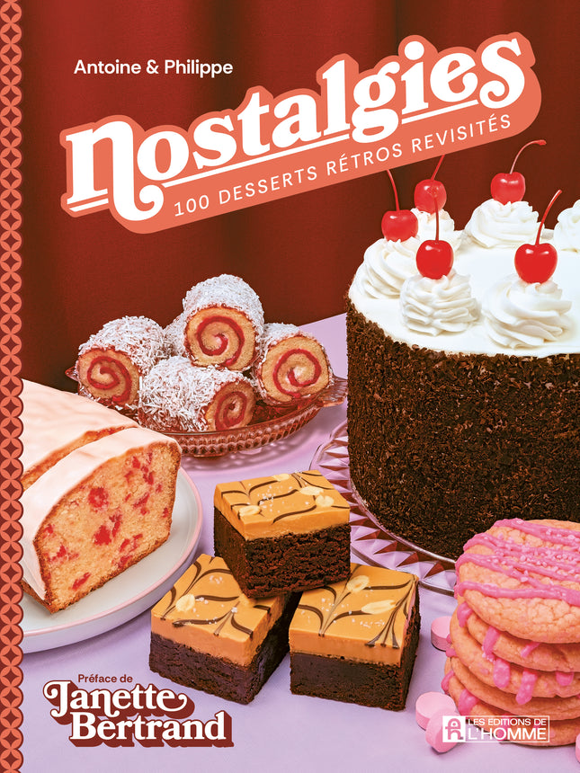 Nostalgies : 100 desserts rétro revisités Philippe Dickey Antoine Goulet