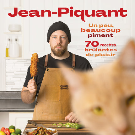 Jean-Piquant - Un peu, beaucoup piment: 70 recettes brûlantes de plaisir