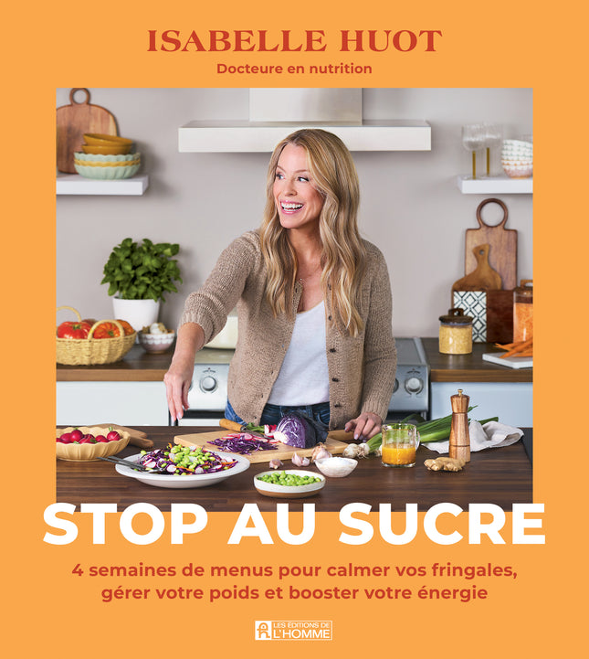 Stop au sucre: 4 semaines de menus pour calmer vos fringales, gérer votre poids et booster votre énergie