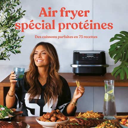 Air fryer spécial protéines Des cuissons parfaites en 75 recettes