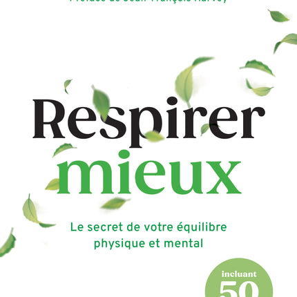 Respirer mieux Le secret de votre équilibre physique et mental