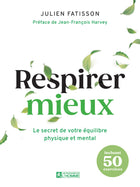 Respirer mieux Le secret de votre équilibre physique et mental