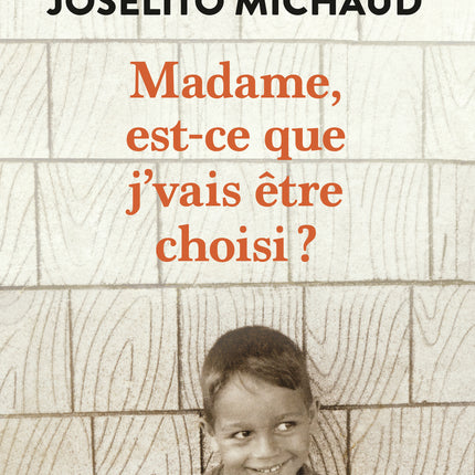 Madame, est-ce que j'vais être choisi ?