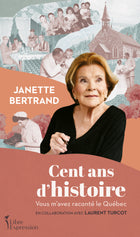 Cent ans d'histoire Vous m’avez raconté le Québec