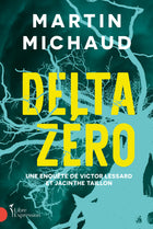 Delta zéro Une enquête de Victor Lessard et Jacinthe Taillon
