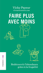 Faire plus avec moins (format poche) Redécouvrir l'abondance grâce à la frugalité