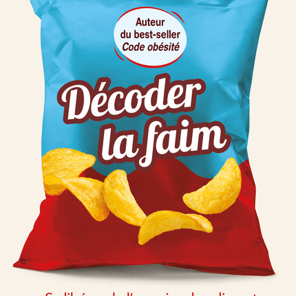 Décoder la faim Se libérer de l’emprise des aliments ultra-transformés