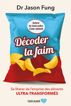 Décoder la faim Se libérer de l’emprise des aliments ultra-transformés