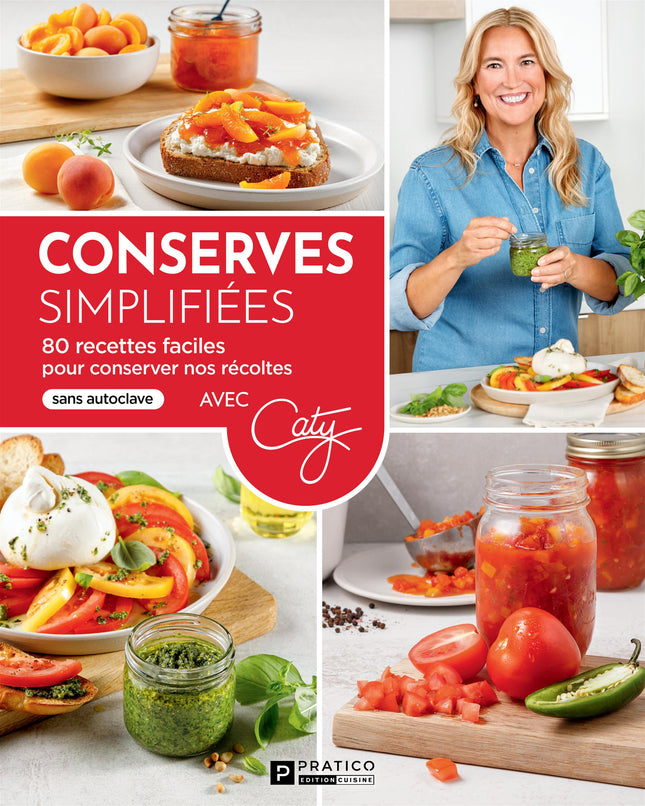 Conserves simplifiées 80 recettes faciles pour conserver nos récoltes