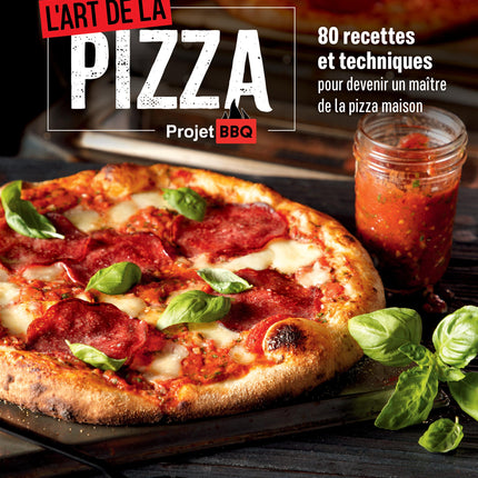 L'art de la pizza : 80 recettes et techniques pour devenir un maître de la pizza maison