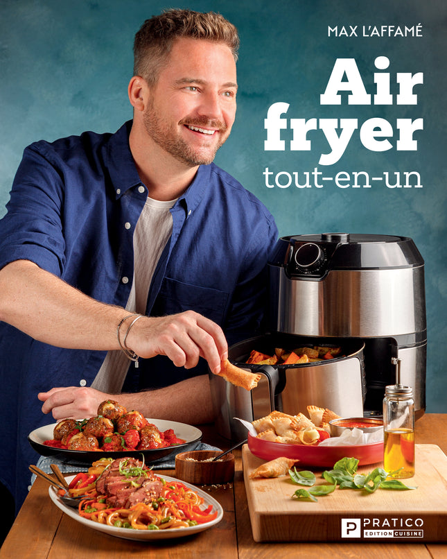 Air fryer tout-en-un L'affamé Max, Maxime Girard-Tremblay (max L'affamé)