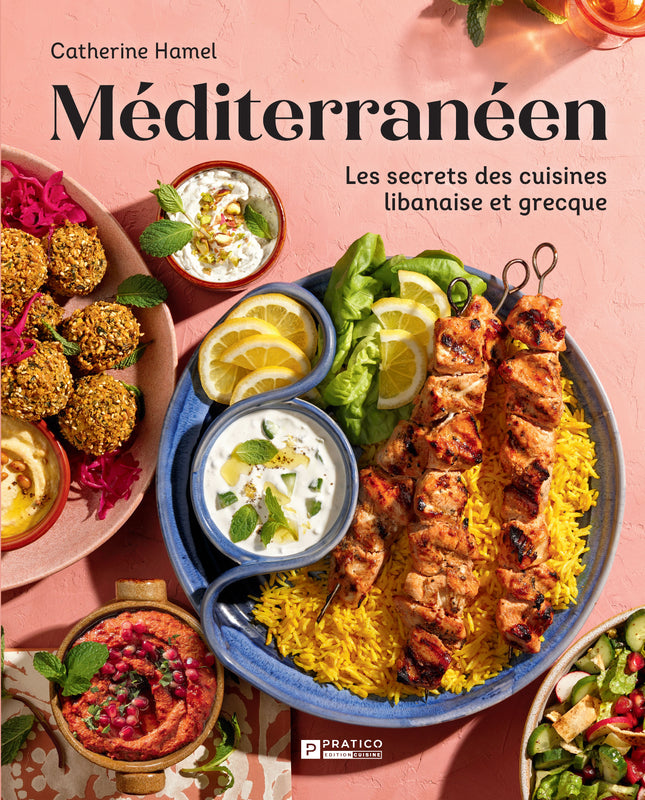 Méditérranéen Les secrets des cuisines libanaise et grecque
