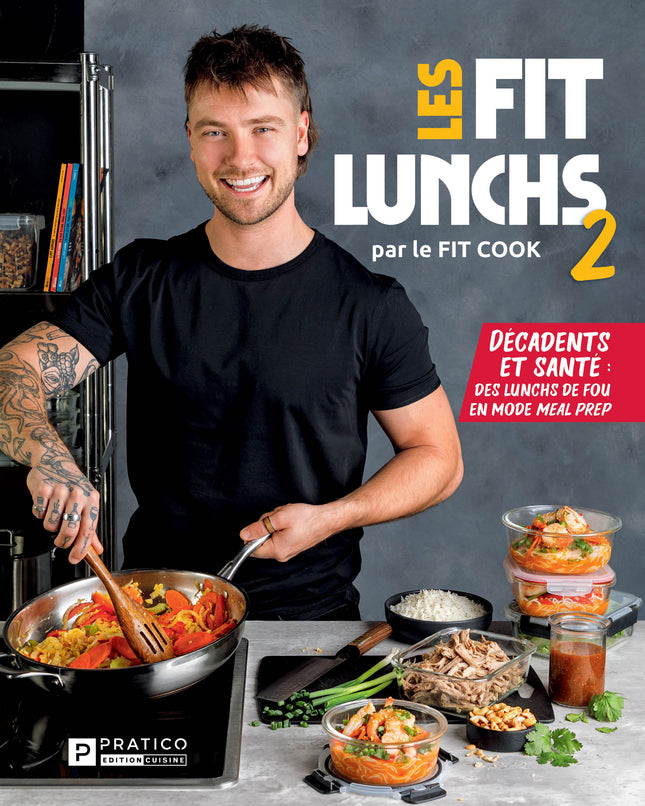 Les Fits lunchs -Tome 2 Décadents et santé: des lunchs de fou en mode meal prep