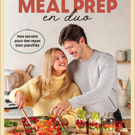 Meal prep en duo : Nos secrets pour des repas bien planifiés
