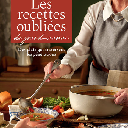 Les recettes oubliées de grand-maman Des plats qui traversent les générations