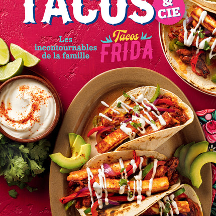 Tacos & cie Les incontournables de la famille Tacos Frida