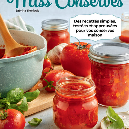 Miss Conserves Des recettes simples, testées et approuvées pour vos conserves maison