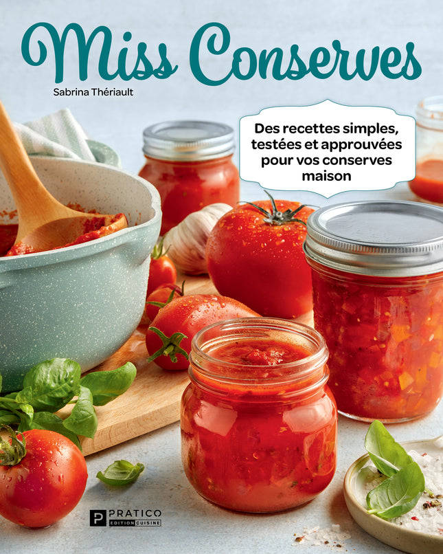 Miss Conserves Des recettes simples, testées et approuvées pour vos conserves maison