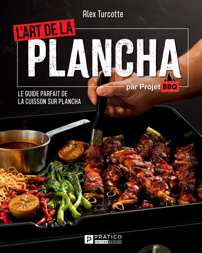 L'art de la plancha - Projet BBQ Le guide parfait de la cuisson sur plancha