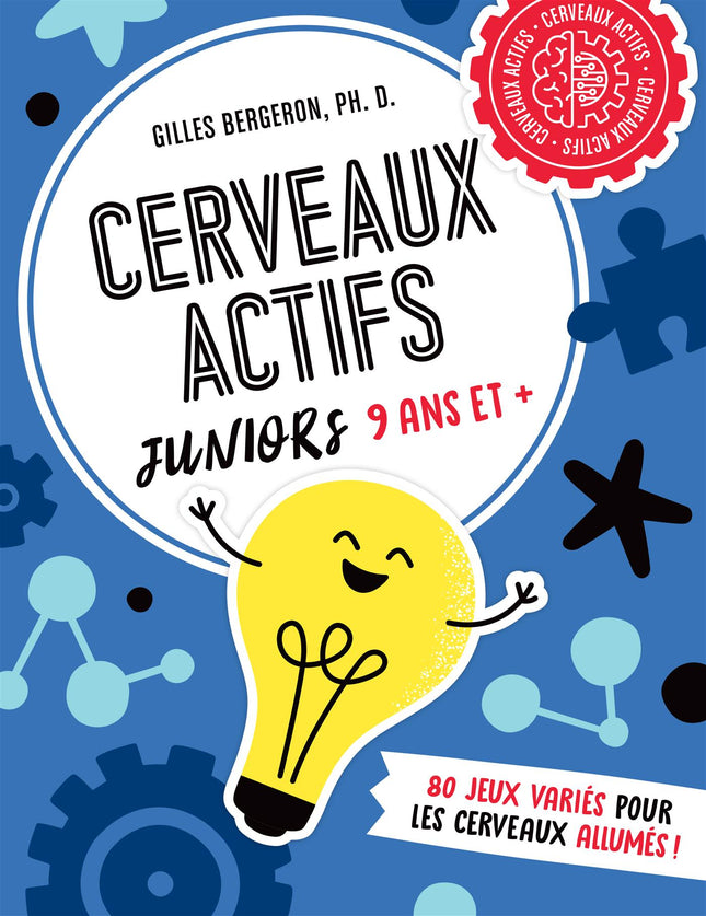 Cerveaux actifs - Juniors 9 ans et + 80 jeux variés pour les cerveaux allumés !
