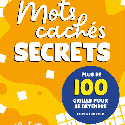 Détente - Mots cachés secrets Plus de 100 grilles pour se détendre