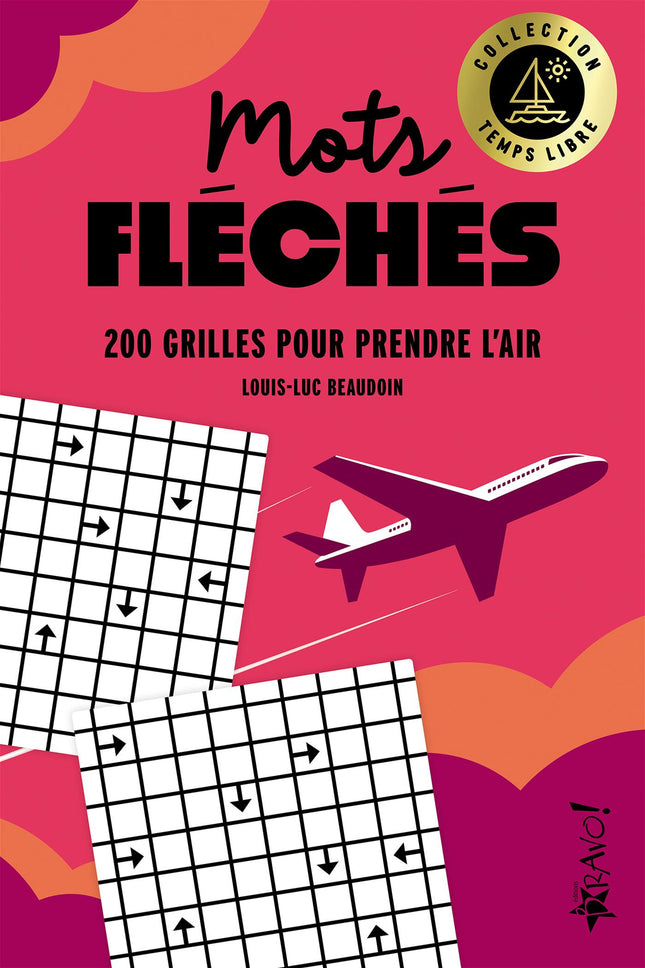 Temps libre - Mots fléchés 200 grilles pour prendre l'air