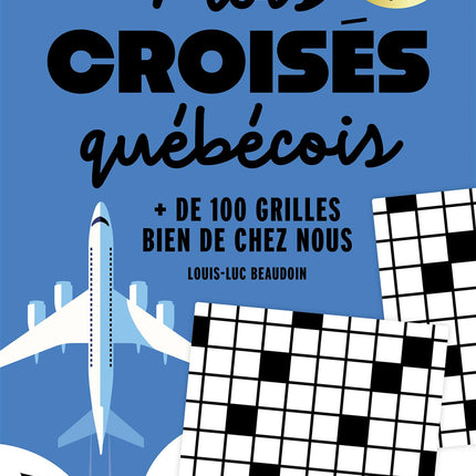 Temps libre - Mots croisés québécois + de 100 grilles bien de chez nous