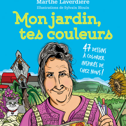 My garden, your colours: 47 colouring drawings inspired by our home!