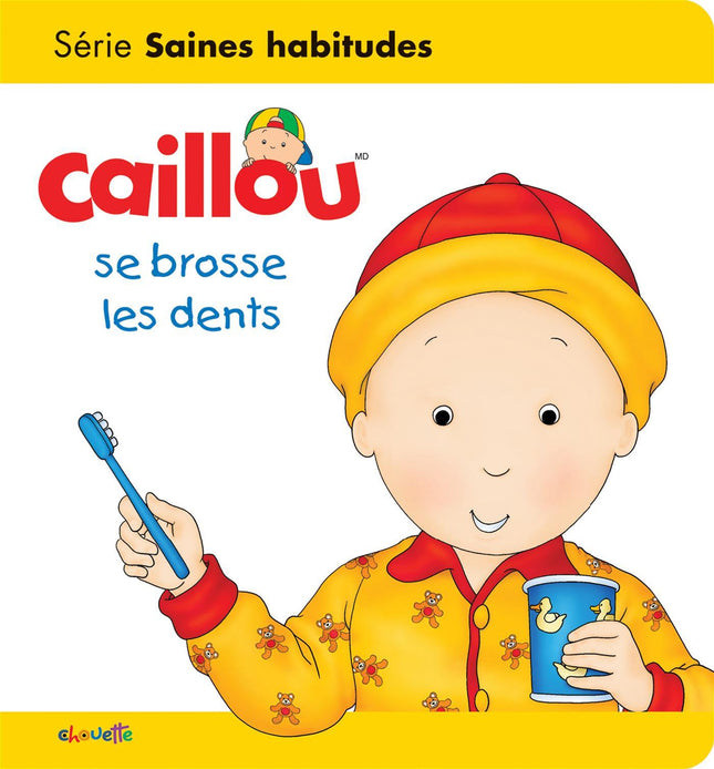 Caillou se brosse les dents - Série Saines habitudes