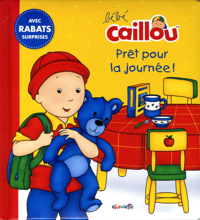 Bébé Caillou: Prêt pour la journée! Livre avec rabats surprises
