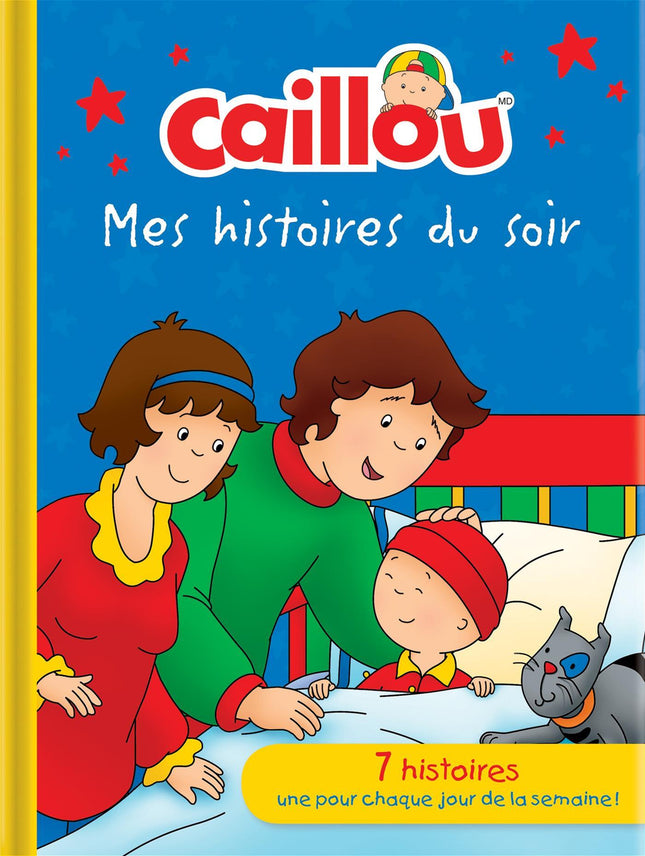 Caillou : Mes histoires du soir 7 histoires : Une pour chaque jour de la semaine