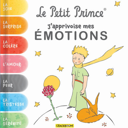 Le Petit Prince: J'apprivoise mes émotions La joie, la surprise, la colère, l'amour, la peur, la tristesse et la sérénité