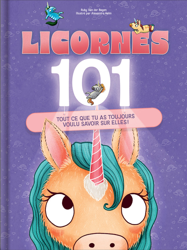 Licornes 101 Tout ce que tu as toujours voulu savoir sur elles !
