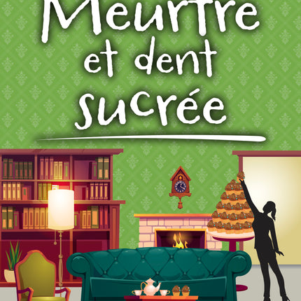 Murder and a Sweet Tooth - Martine Labonté-Chartrand