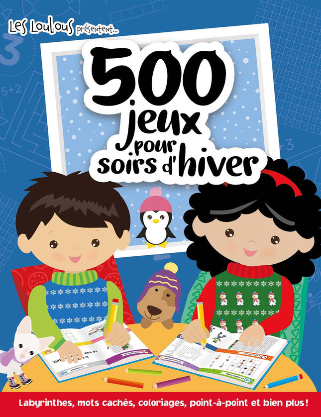 500 jeux pour soirs d'hiver Labyrinthes, mots cachés, coloriages, point-à-point et bien plus!