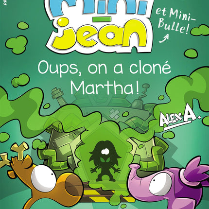 Oups, on a cloné Martha - Les histoires de Mini-Jean et Mini-Bulle!