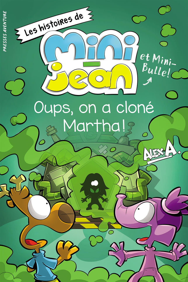 Oups, on a cloné Martha - Les histoires de Mini-Jean et Mini-Bulle!