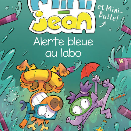 Alerte bleue au labo Les histoires de Mini-Jean et Mini-Bulle!